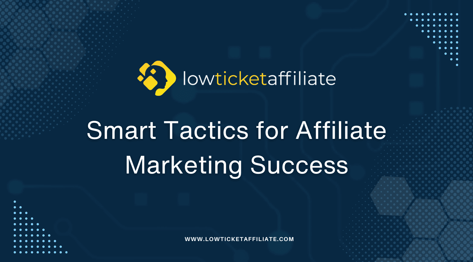 Smart Tactics for Affiliate Marketing Success
